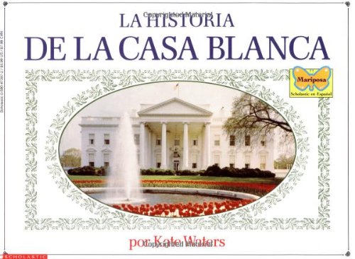 Historia De La Casa Blanca (Mariposa, Scholastic En Espanol) (Spanish Edition)