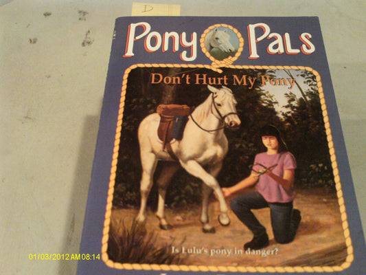 Don't Hurt My Pony (Pony Pals No. 10)