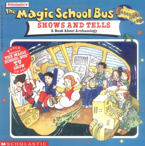 The Magic School Bus Shows And Tells: A Book About Archaeology - 5800