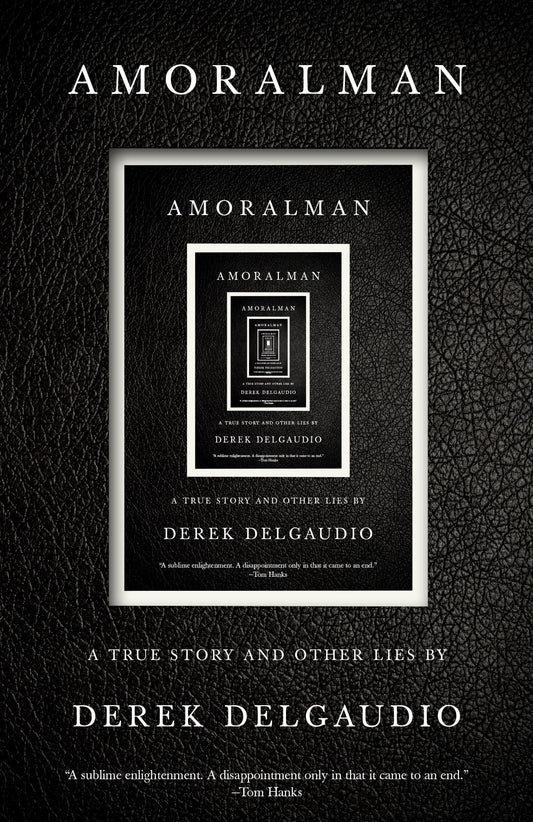 AMORALMAN: A True Story and Other Lies