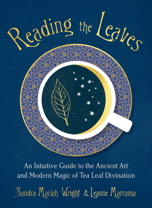 Reading the Leaves: An Intuitive Guide to the Ancient Art and Modern Magic of Tea Leaf Divination - 9256