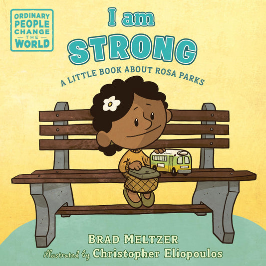 I am Strong: A Little Book About Rosa Parks (Ordinary People Change the World)