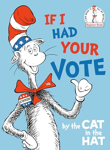 If I Had Your Vote--by the Cat in the Hat (Beginner Books)