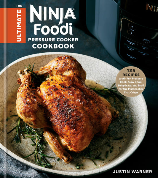 The Ultimate Ninja Foodi Pressure Cooker Cookbook: 125 Recipes to Air Fry, Pressure Cook, Slow Cook, Dehydrate, and Broil for the Multicooker That Crisps - 5365