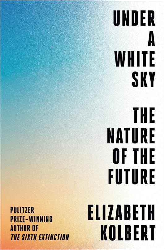 Under a White Sky: The Nature of the Future - 9530