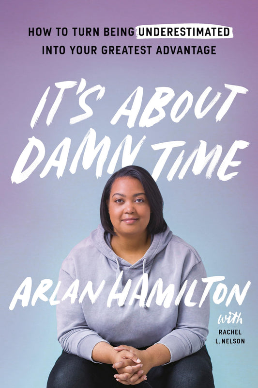 It's About Damn Time: How to Turn Being Underestimated into Your Greatest Advantage - 313