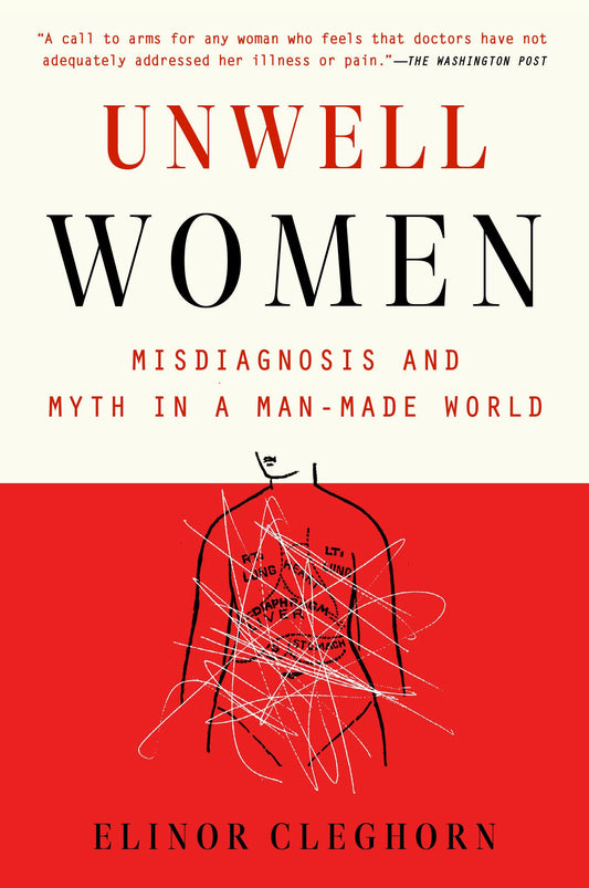 Unwell Women: Misdiagnosis and Myth in a Man-Made World