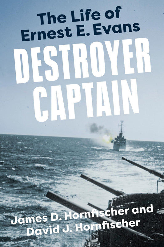 Destroyer Captain: The Life of Ernest E. Evans (American War Heroes)