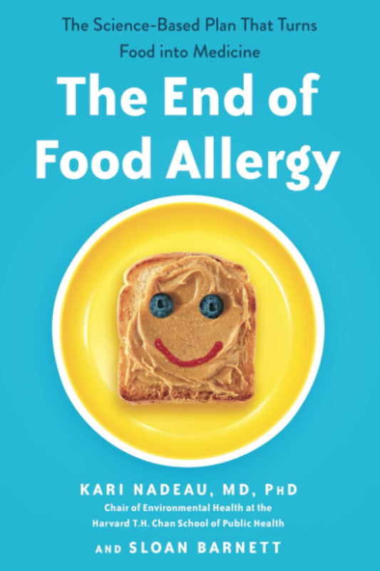 The End of Food Allergy: The Science-Based Plan That Turns Food into Medicine