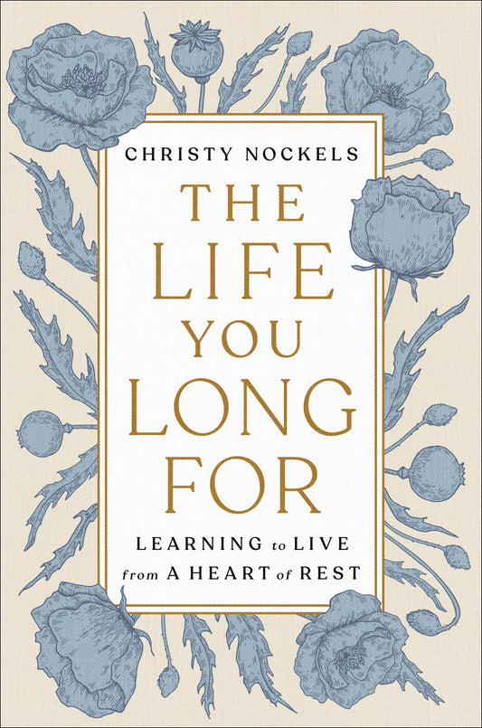 The Life You Long For: Learning to Live from a Heart of Rest - 997