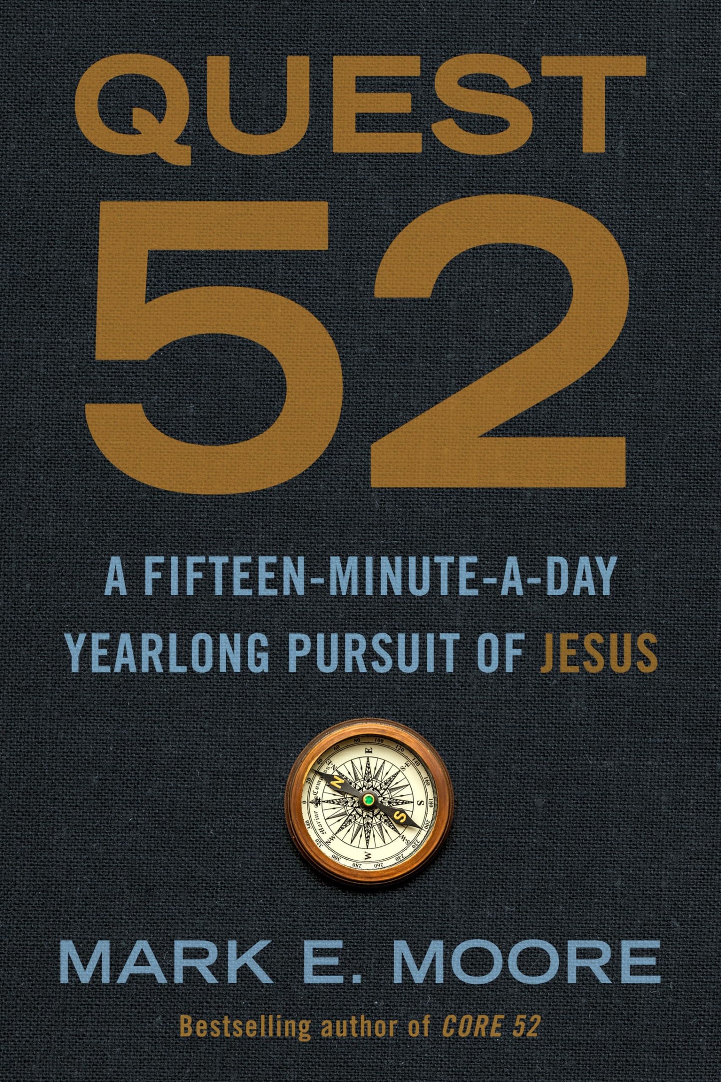 Quest 52: A Fifteen-Minute-a-Day Yearlong Pursuit of Jesus - 6389