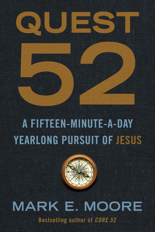 Quest 52: A Fifteen-Minute-a-Day Yearlong Pursuit of Jesus - 6389