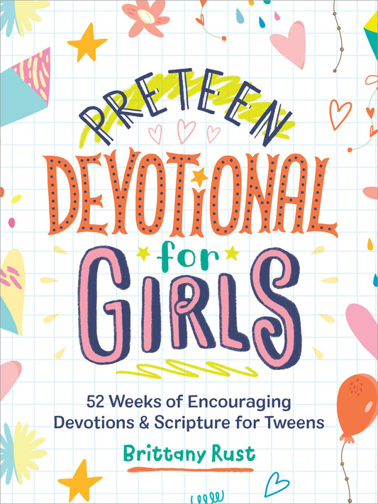 Preteen Devotional for Girls: 52 Weeks of Encouraging Devotions and Scripture for Tweens - 592