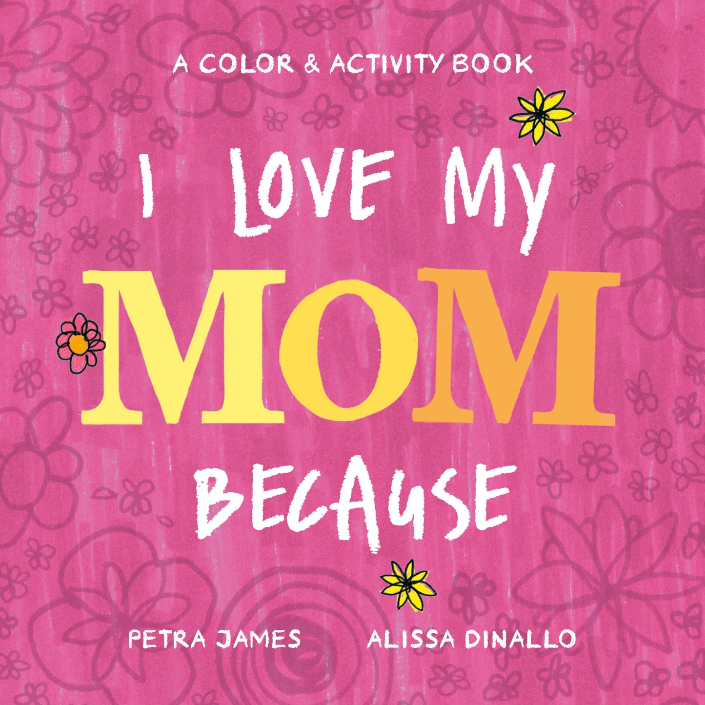I Love My Mom Because: A Color & Activity Book - 4700