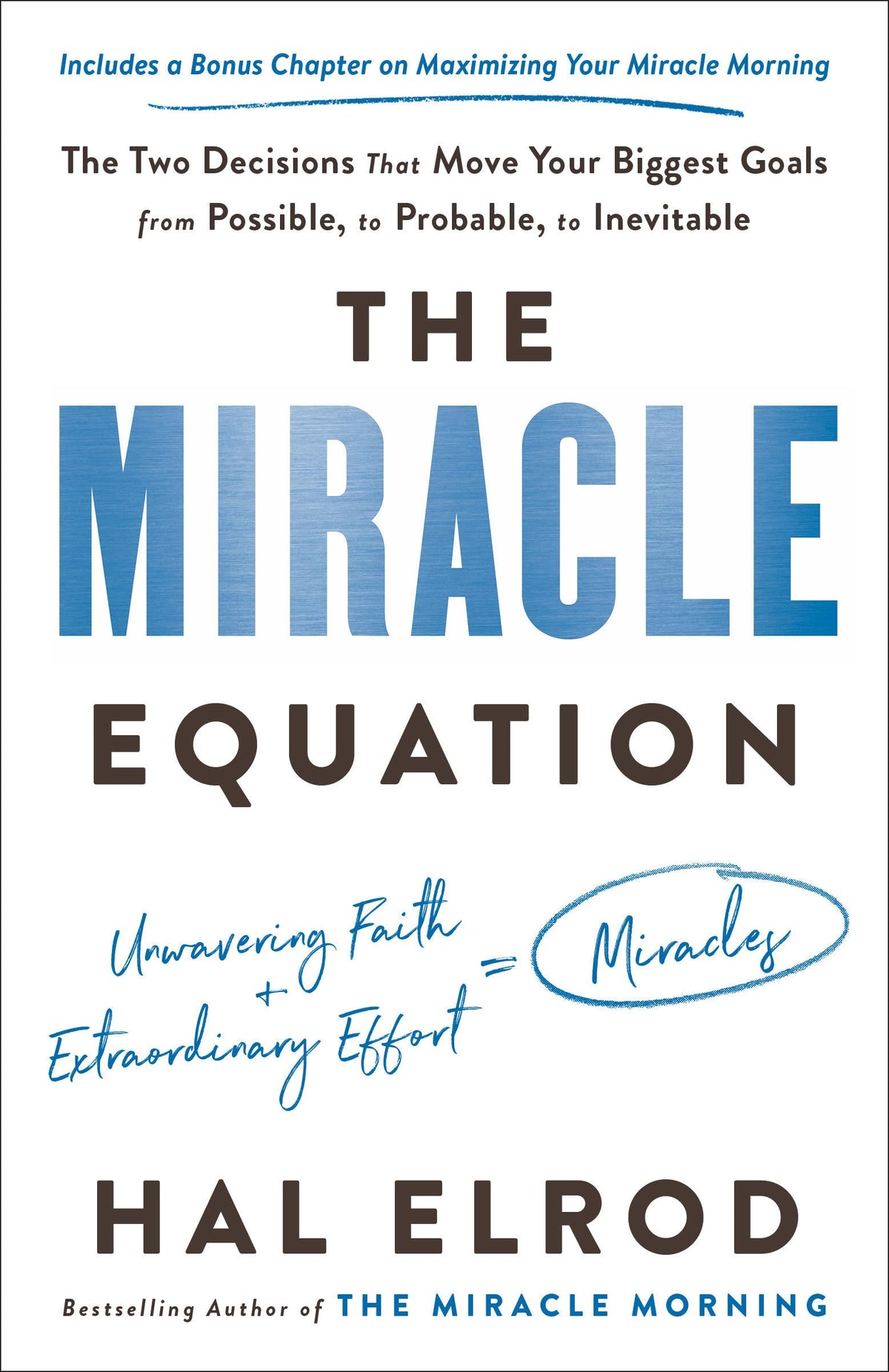 The Miracle Equation: The Two Decisions That Move Your Biggest Goals from Possible, to Probable, to Inevitable
