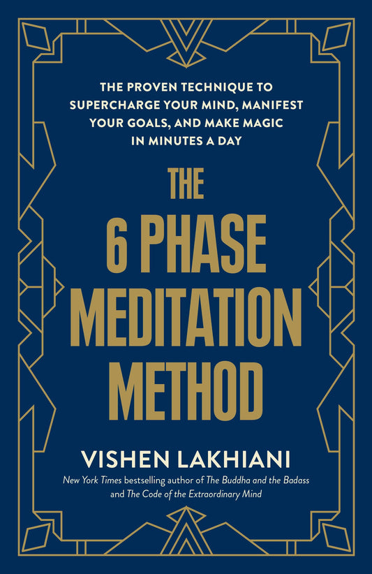 The 6 Phase Meditation Method: The Proven Technique to Supercharge Your Mind, Manifest Your Goals, and Make Magic in Minutes a Day