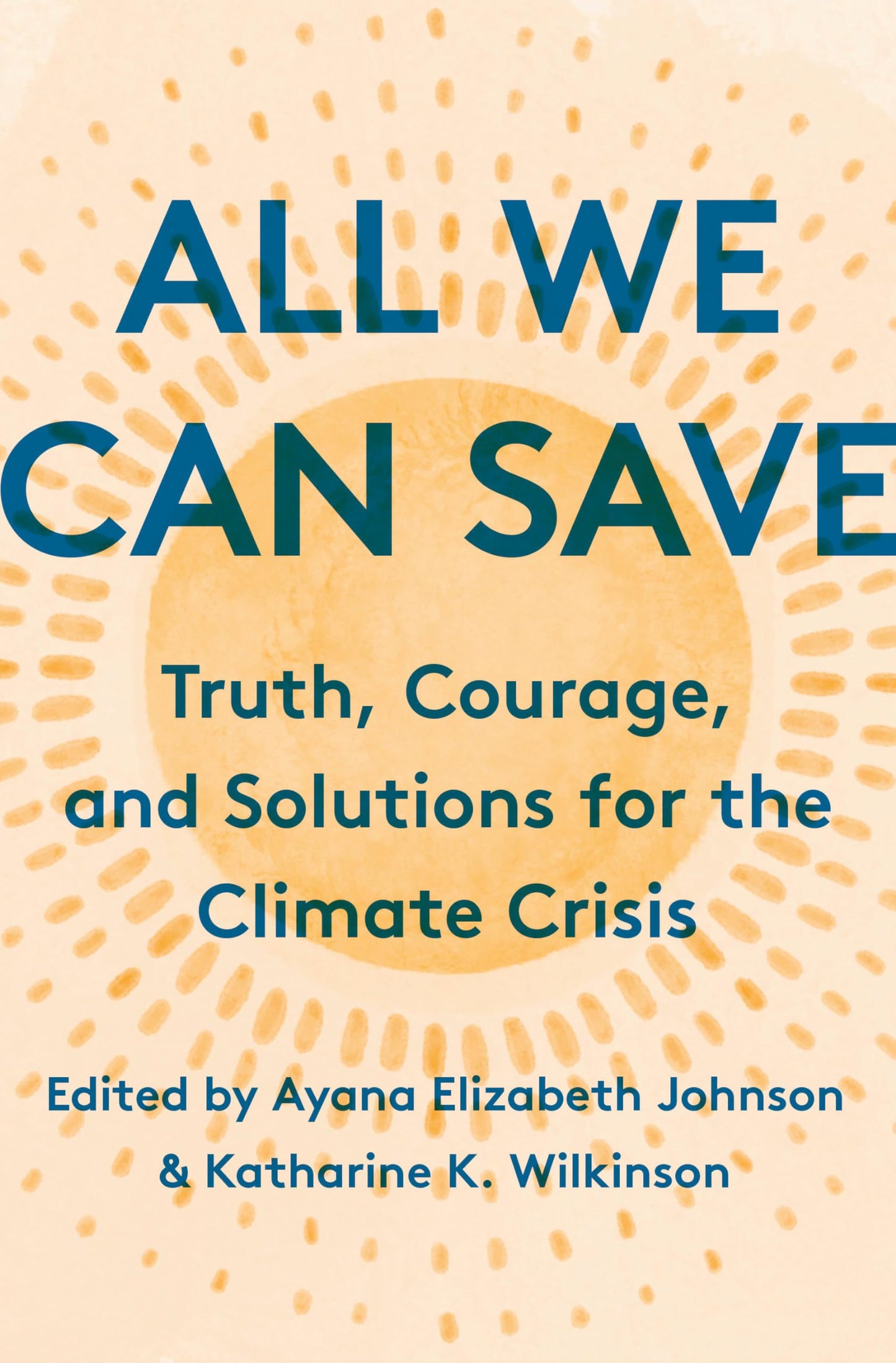 All We Can Save: Truth, Courage, and Solutions for the Climate Crisis - 7536