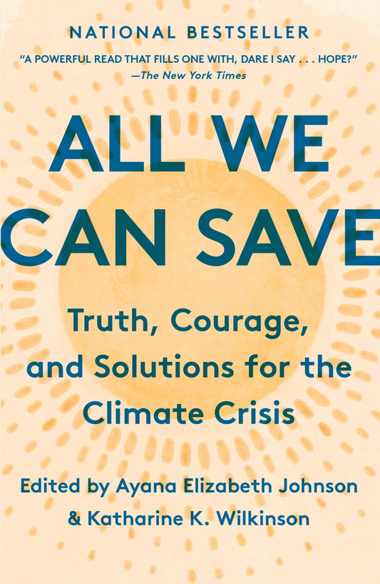 All We Can Save: Truth, Courage, and Solutions for the Climate Crisis - 5525