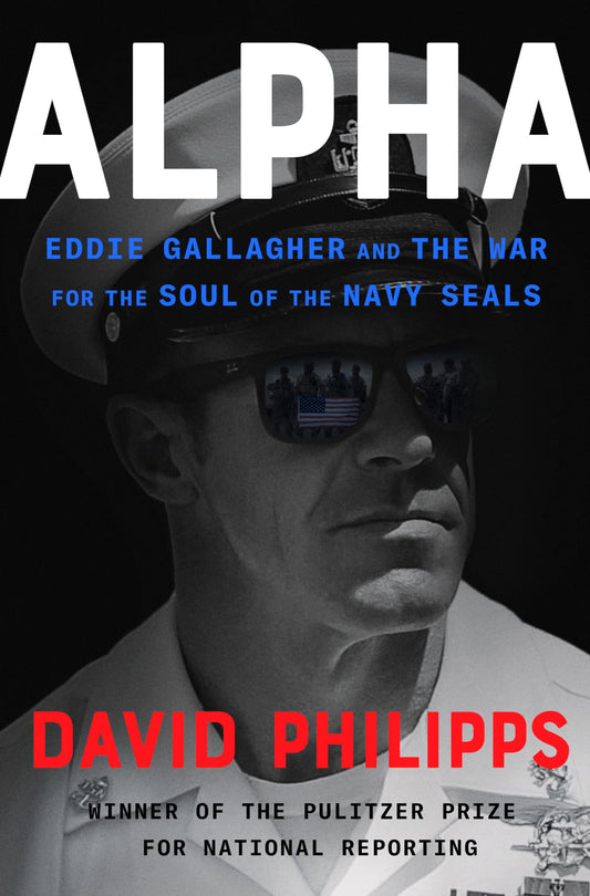 Alpha: Eddie Gallagher and the War for the Soul of the Navy SEALs - 8711