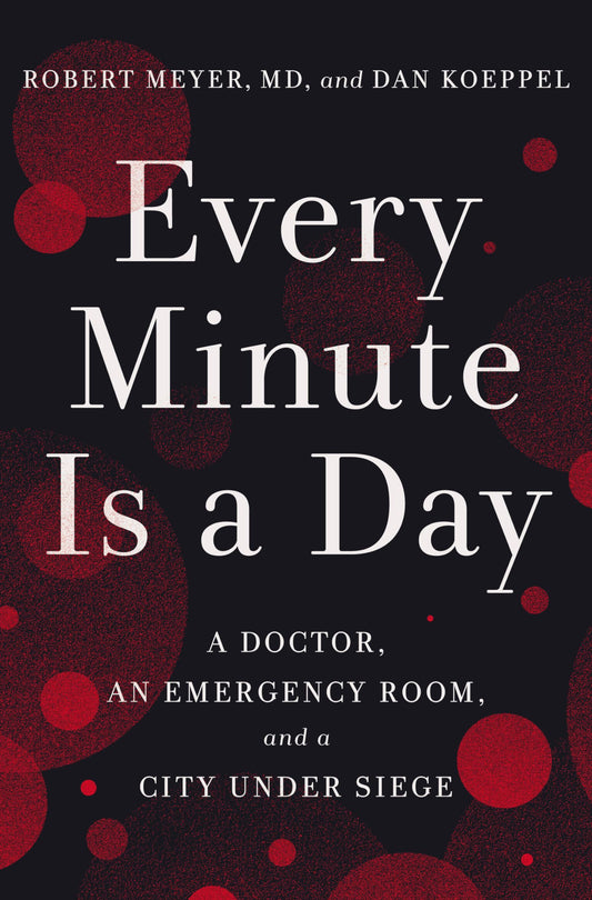 Every Minute Is a Day: A Doctor, an Emergency Room, and a City Under Siege - 444