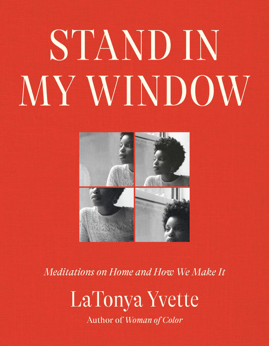 Stand in My Window: Meditations on Home and How We Make It - 2252
