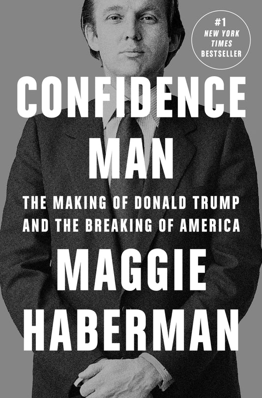 Confidence Man: The Making of Donald Trump and the Breaking of America - 6405