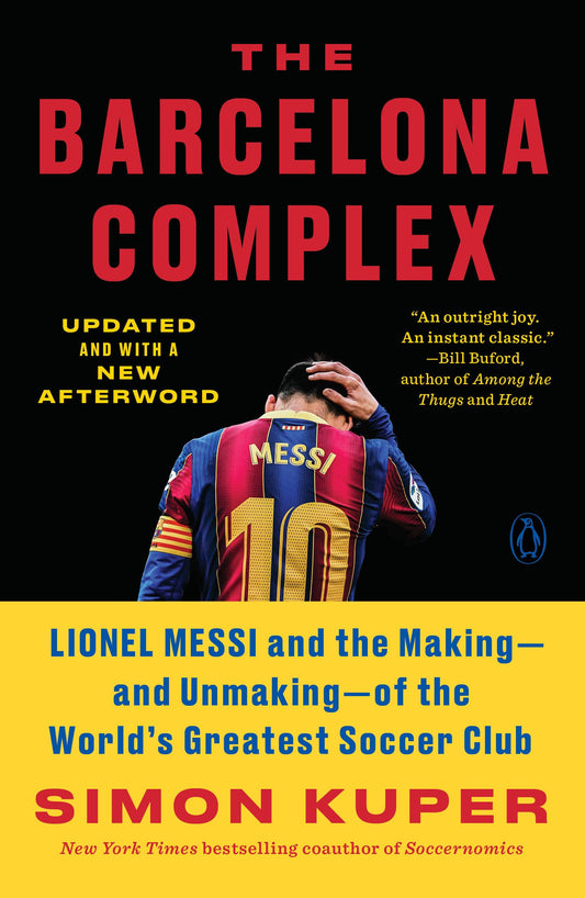 The Barcelona Complex: Lionel Messi and the Making--and Unmaking--of the World's Greatest Soccer Club - 4313