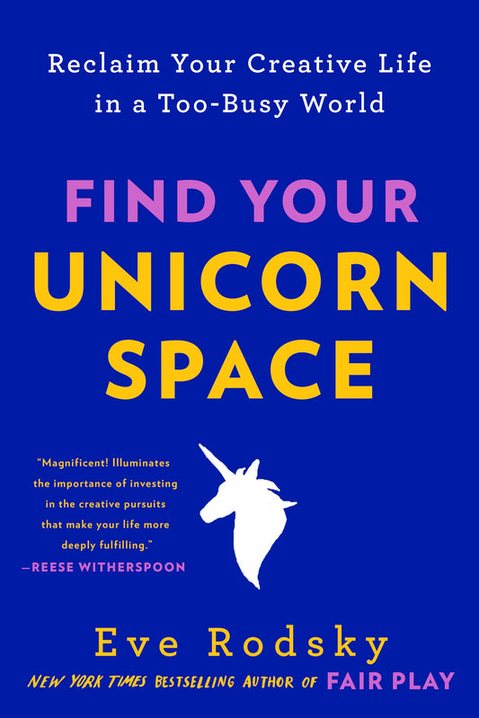 Find Your Unicorn Space: Reclaim Your Creative Life in a Too-Busy World - 8848