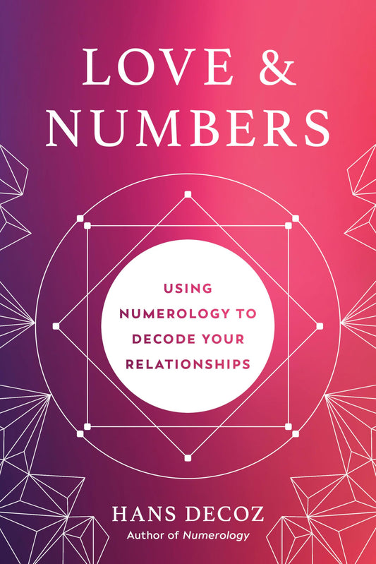 Love and Numbers: Using Numerology to Decode Your Relationships - 5308