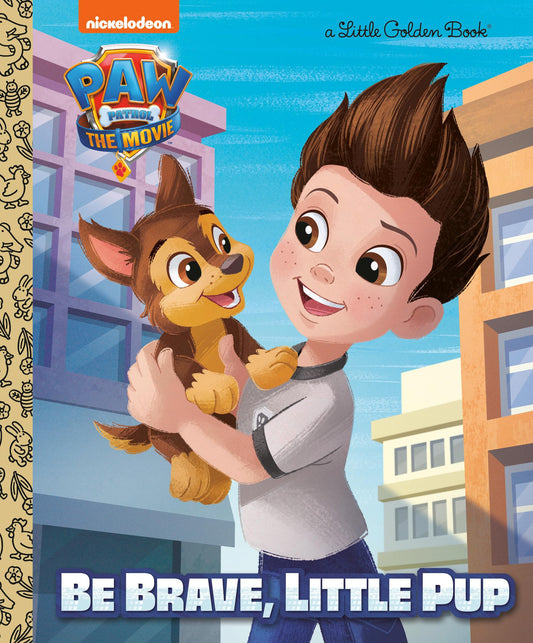 PAW Patrol: The Movie: Be Brave, Little Pup (PAW Patrol) (Little Golden Book) - 1558