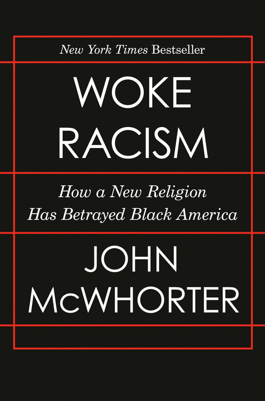 Woke Racism: How a New Religion Has Betrayed Black America - 8742