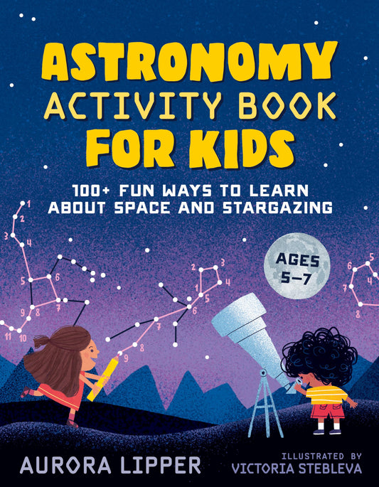 Astronomy Activity Book for Kids: 100+ Fun Ways to Learn About Space and Stargazing - 9251