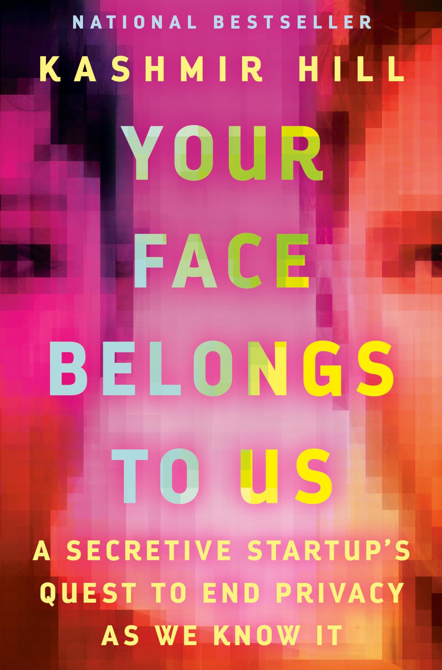 Your Face Belongs to Us: A Secretive Startup's Quest to End Privacy as We Know It