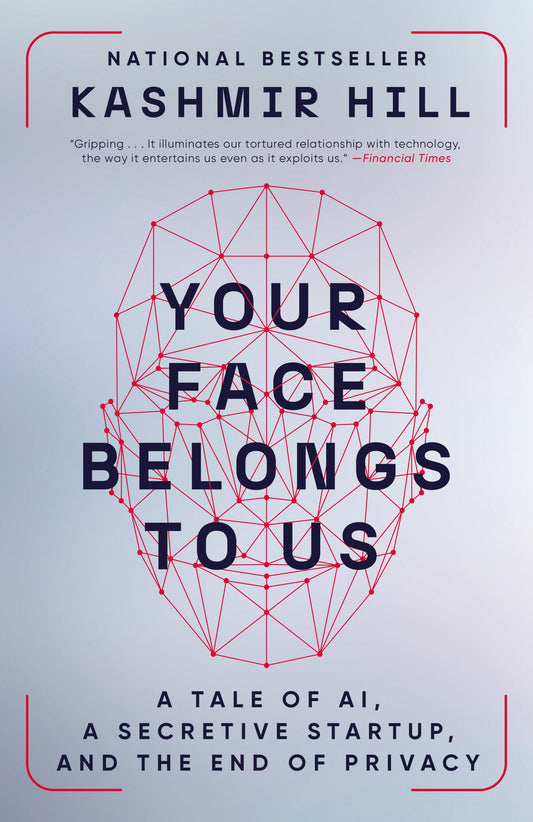 Your Face Belongs to Us: A Tale of AI, a Secretive Startup, and the End of Privacy - 7534