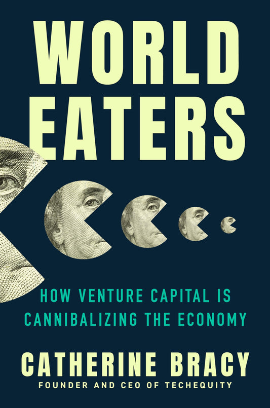 World Eaters: How Venture Capital is Cannibalizing the Economy - 6718