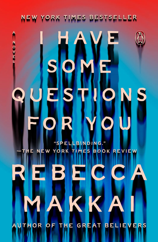 I Have Some Questions for You: A Novel - 9392