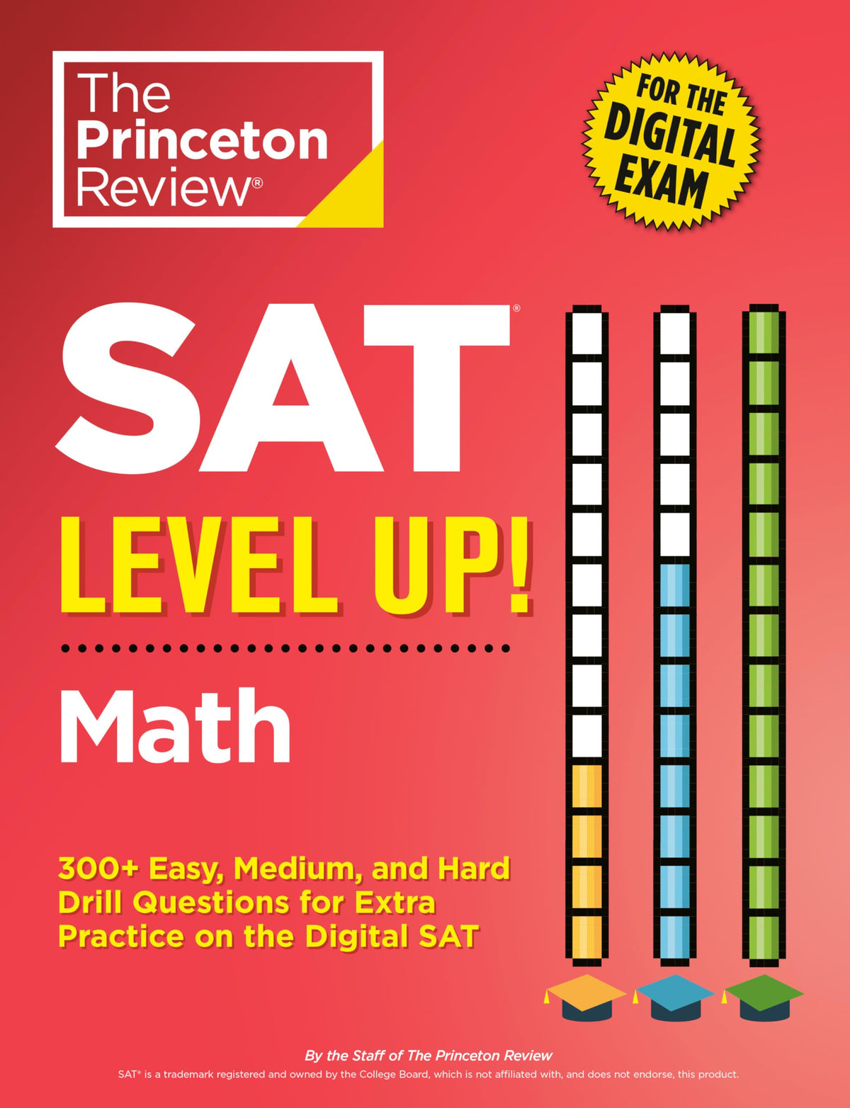 SAT Level Up! Math: 300+ Easy, Medium, and Hard Drill Questions for Scoring Success on the Digital SAT (College Test Preparation)