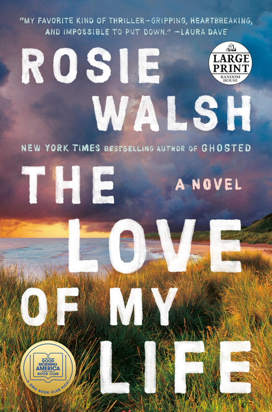 The Love of My Life: A GMA Book Club Pick (A Novel) (Random House Large Print)