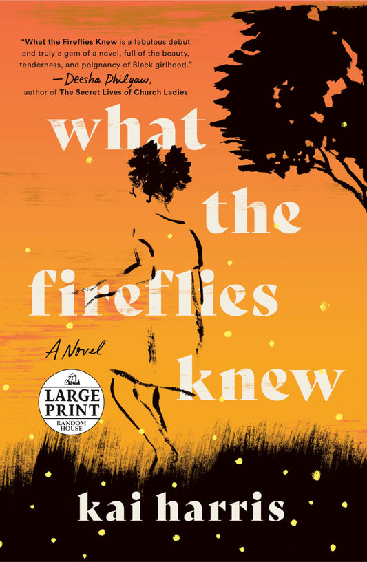 What the Fireflies Knew: A Novel (Random House Large Print) - 7724