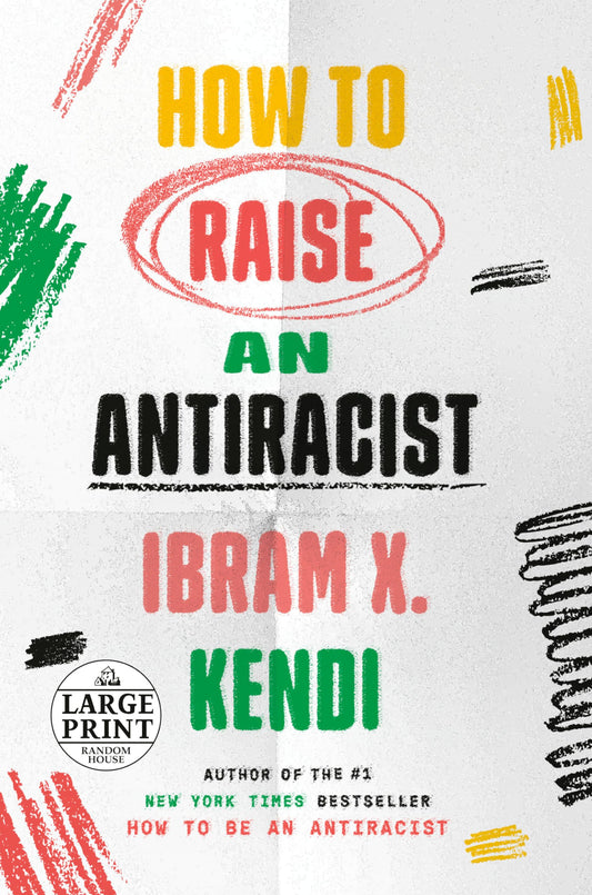How to Raise an Antiracist (Random House Large Print) - 4928