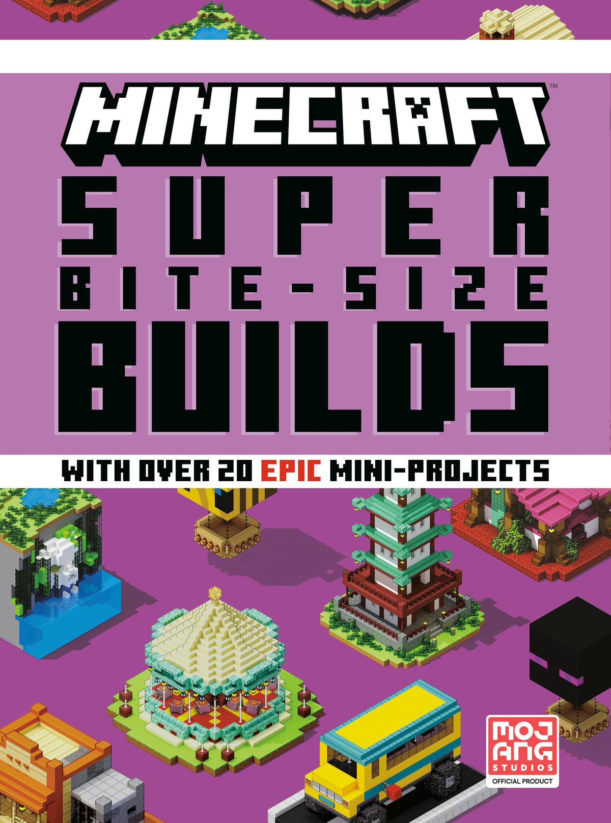 Minecraft: Super Bite-Size Builds (Over 20 Epic Mini-Projects)
