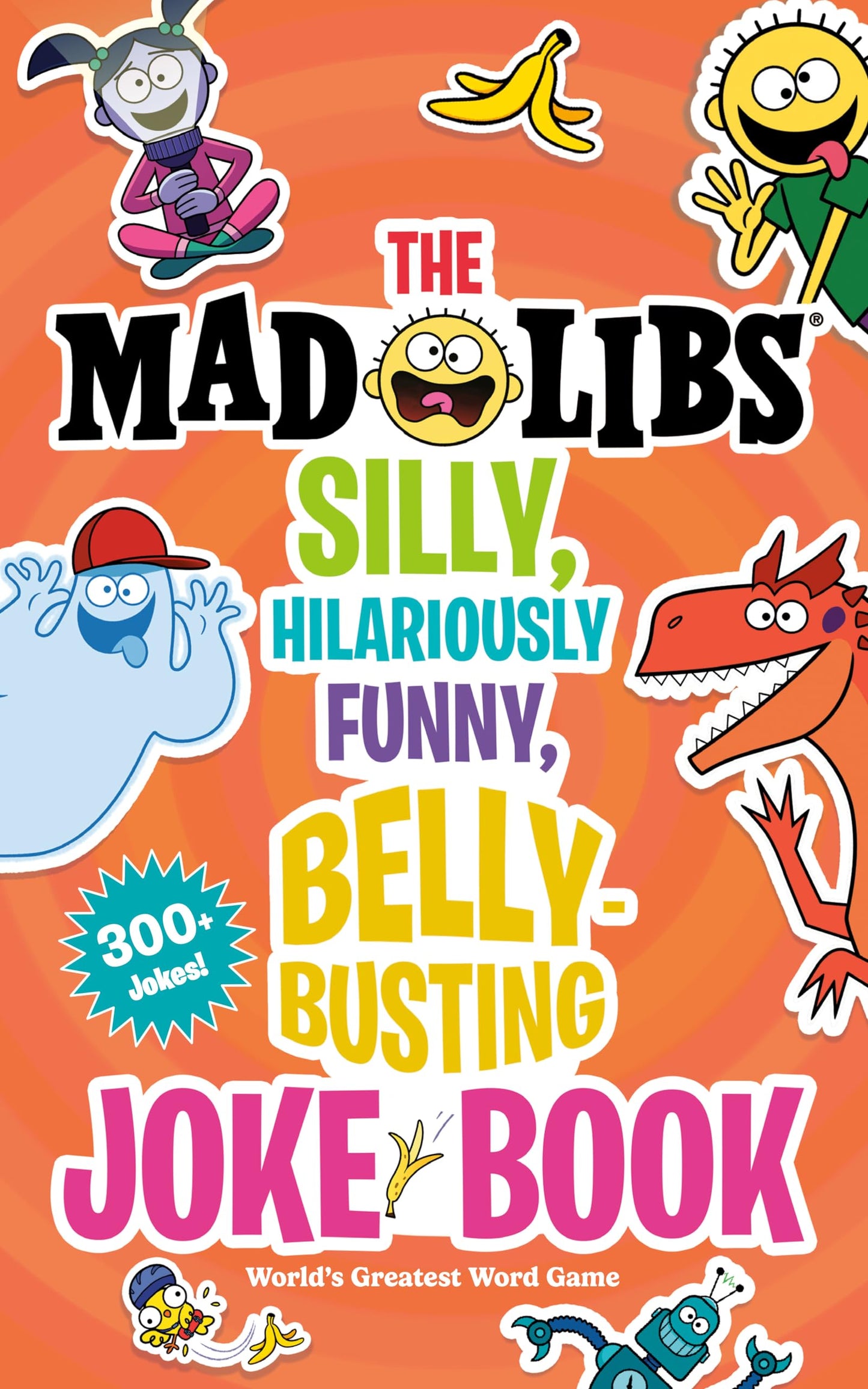 The Mad Libs Silly, Hilariously Funny, Belly-Busting Joke Book: 300+ Jokes!