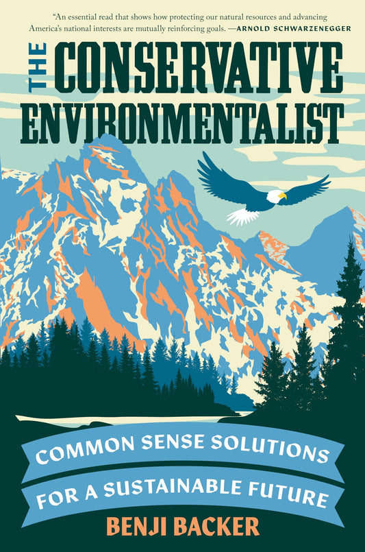 The Conservative Environmentalist: Common Sense Solutions for a Sustainable Future - 7395