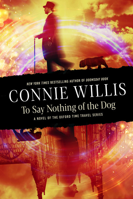 To Say Nothing of the Dog: A novel of the Oxford Time Travel series - 7484