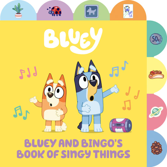 Bluey and Bingo's Book of Singy Things: A Tabbed Board Book - 9362