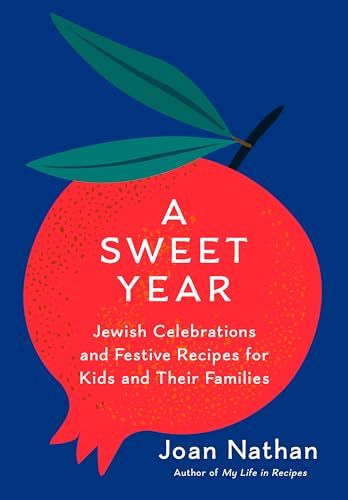 A Sweet Year: Jewish Celebrations and Festive Recipes for Kids and Their Families: A Cookbook - 2721