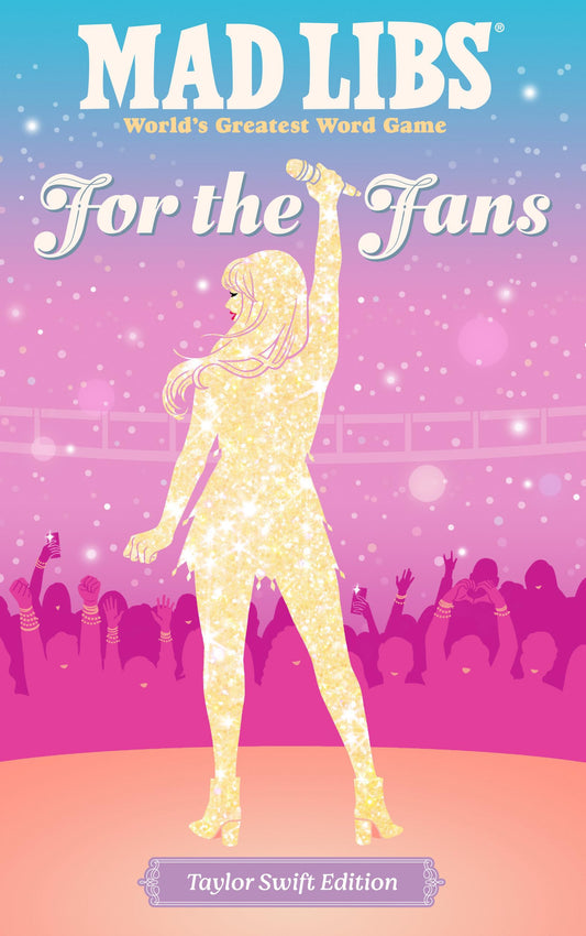 Mad Libs: For the Fans: Taylor Swift Edition - 6909