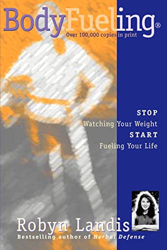 BodyFueling: Stop Watching Your Weight, Start Fueling Your Life