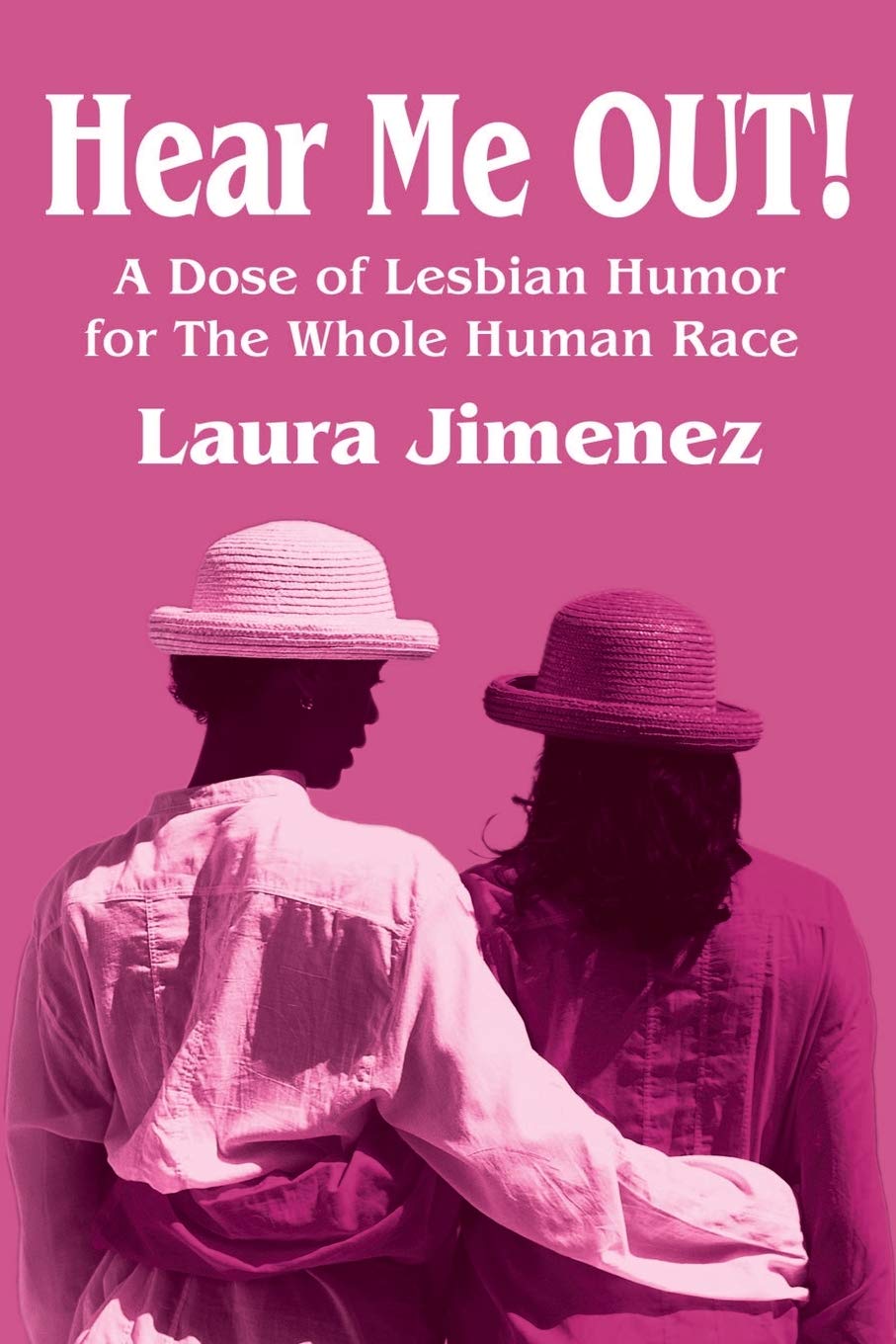 Hear Me OUT!: A Dose of Lesbian Humor for The Whole Human Race