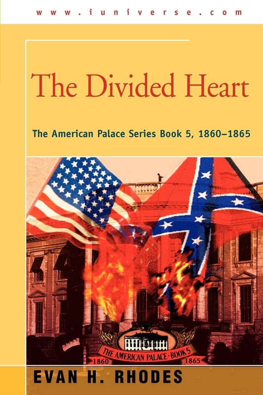 The Divided Heart: The American Palace Series Book 5, 1860?1865